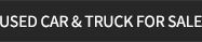 USED CAR & TRUCK FOR SALE