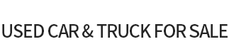 USED CAR & TRUCK FOR SALE